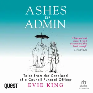Ashes to Admin: Tales from the Caseload of a Council Funeral Officer