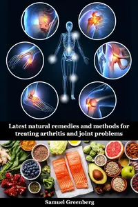 Latest natural remedies and methods for treating arthritis and joint problems