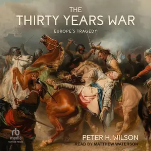 The Thirty Years War: Europe's Tragedy [Audiobook] (Repost)