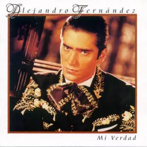 Alejandro Fernández - Mi verdad (1999)