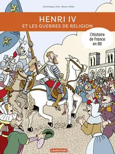 L'Histoire De France En BD - Henri IV Et Les Guerres De Religion (Nouvelle Edition)