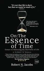 On: The Essence Of Time: Essays On Mastering The Shortness of Life. A Tribute to Seneca