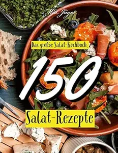 Das große Salat Kochbuch: 150 Salat Rezepte