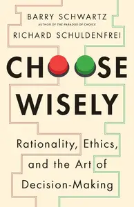 Choose Wisely: Rationality, Ethics, and the Art of Decision-Making