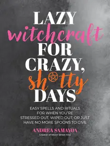 Lazy Witchcraft for Crazy, Sh*tty Days