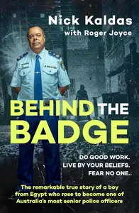 Behind the Badge: The remarkable & compelling true story of a boy from Egypt who became one of Australia's most senior
