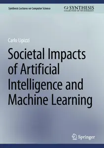 Societal Impacts of Artificial Intelligence and Machine Learning (Synthesis Lectures on Computer Science)