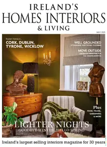 Ireland's Homes Interiors & Living - May 2025