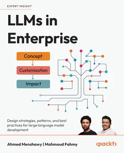 LLMs in Enterprise: Design strategies, patterns, and best practices for large language model development, Final Release