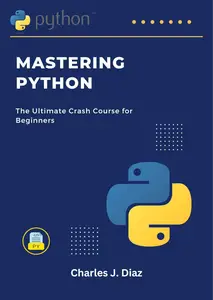 Mastering Python: The Ultimate Crash Course for Beginners