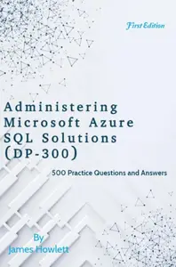 Administering Microsoft Azure SQL Solutions (DP-300) Exam Prep