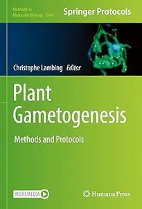 Plant Gametogenesis: Methods and Protocols