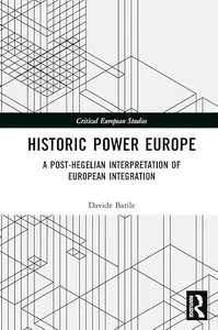 Historic Power Europe: A Post-Hegelian Interpretation of European Integration