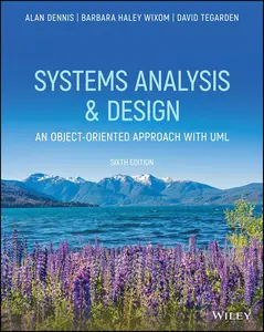 Systems Analysis and Design: An Object-Oriented Approach with UML, 6th Edition