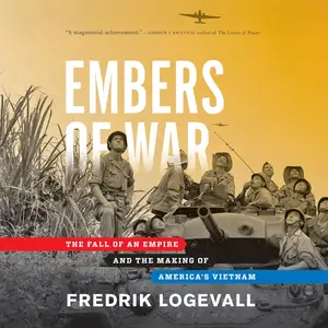 Embers of War: The Fall of an Empire and the Making of America's Vietnam