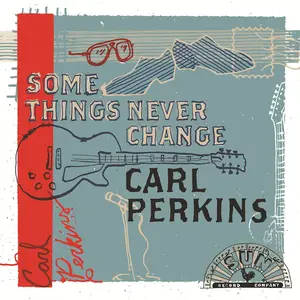 Carl Perkins - Some Things Never Change (2025)