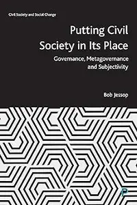 Putting Civil Society in Its Place: Governance, Metagovernance and Subjectivity