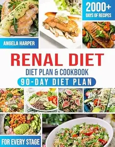 Renal Diet Cookbook & Diet Plan: 2000+ Days of kidney-friendly, delicious and affordable recipes. A complete and practical
