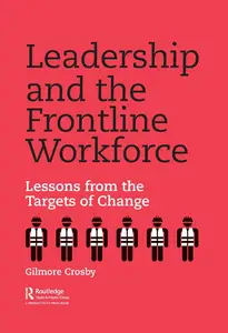 Leadership and the Frontline Workforce: Lessons from the Targets of Change