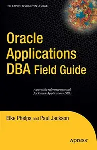 Oracle Applications DBA Field Guide (Expert's Voice in Oracle)