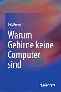 Warum Gehirne keine Computer sind