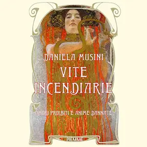 «Vite incendiarie? Amori proibiti e anime dannate» by Daniela Musini