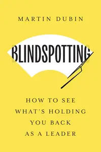 Blindspotting: How To See What's Holding You Back as a Leader