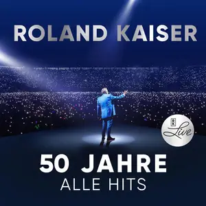 Roland Kaiser - Roland Kaiser - 50 Jahre. Alle Hits. Live (2025)