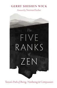 The Five Ranks of Zen: Tozan's Path of Being, Nonbeing, and Compassion