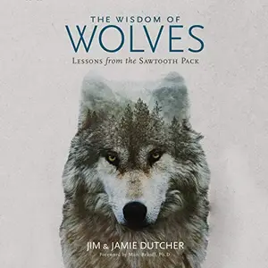 The Wisdom of Wolves: Lessons from the Sawtooth Pack [Audiobook]