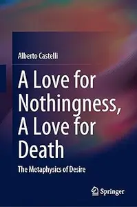 A Love for Nothingness, A Love for Death: The Metaphysics of Desire