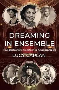 Dreaming in Ensemble: How Black Artists Transformed American Opera