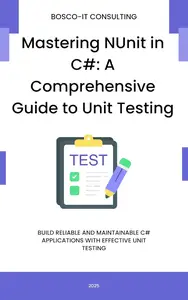 Mastering NUnit in C#: A Comprehensive Guide to Unit Testing