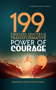 199 Timeless Quotes on the Transformative Power of COURAGE