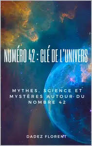 Florent Dadez, "Numéro 42 : Clé de l'univers"
