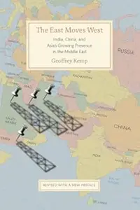 The East Moves West: India, China, and Asia's Growing Presence in the Middle East