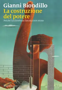 La costruzione del potere - Gianni Biondillo