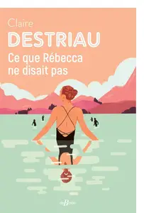 Claire Michaud-Destriau, "Ce que Rébecca ne disait pas"