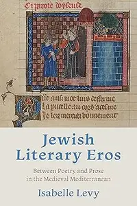 Jewish Literary Eros: Between Poetry and Prose in the Medieval Mediterranean