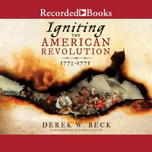 Igniting the American Revolution: 1773-1775