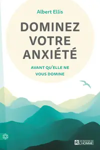 Dominez votre anxiété avant qu'elle ne vous domine - Albert Ellis