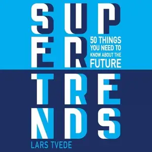 Supertrends: 50 Things You Need to Know About the Future