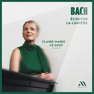 Claire-Marie Le Guay - Bach: Écouter la lumière (2026)