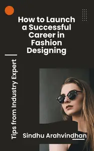 How to Launch a Successful Career in Fashion Designing