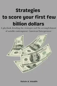 Strategies to score your first few billion dollars