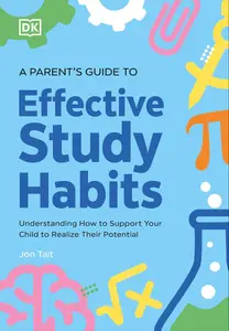 A Parent's Guide to Effective Study Habits: Understanding How to Support Your Child to Realise Their Potential