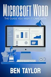 Microsft Word: The Guide You Wish It Came With