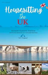 Housesitting the UK: Die besten Housesitter-Abenteuer mit Hund, Katze & Co. in Großbritannien - Wie eine kleine Familie aus