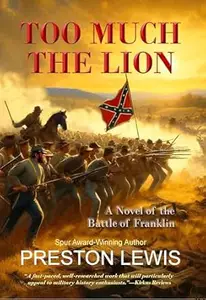 Too Much the Lion: A Novel of the Battle of Franklin