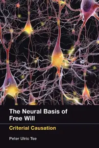 Neural Basis of Free Will : Criterial Causation